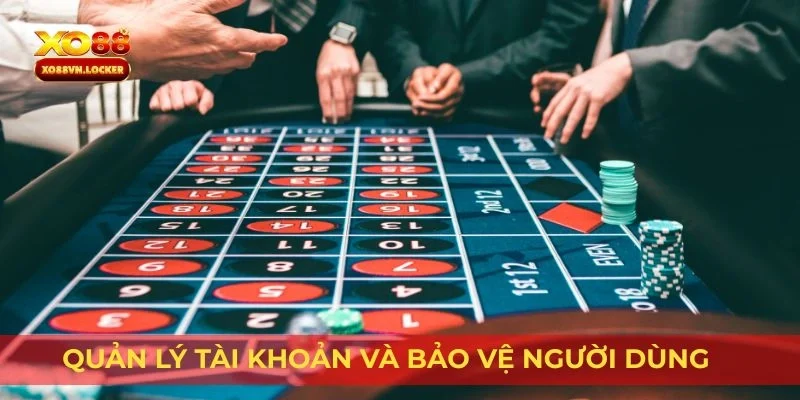 Quản lý tài khoản và bảo vệ người dùng