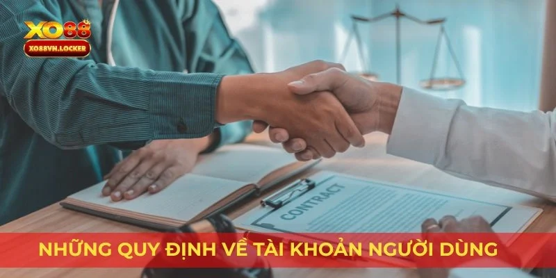 Những quy định về tài khoản người dùng