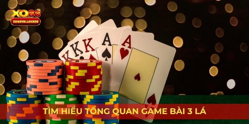 Tìm hiểu tổng quan game bài 3 lá