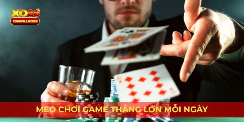 Mẹo chơi game thắng lớn mỗi ngày